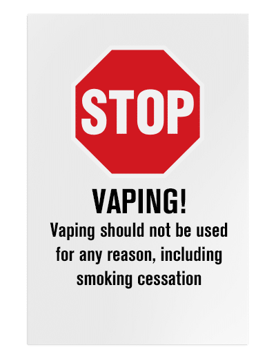 Stop sign and below it reads, "Vaping should not be used for any reason including smoking cessation."